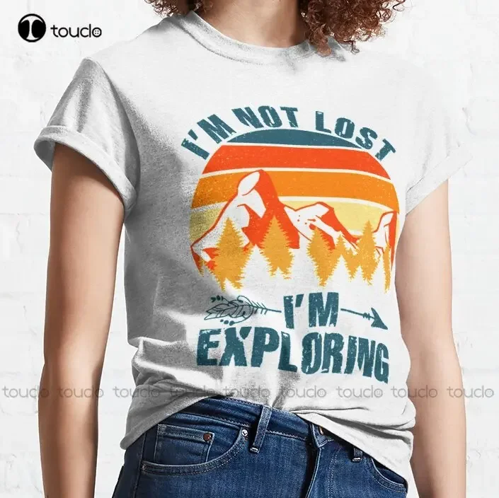 New Im Not Lost Im Exploring 3 Classic T-Shirt Cotton Tee Shirt S-5Xl Unisex cotton shirts for men