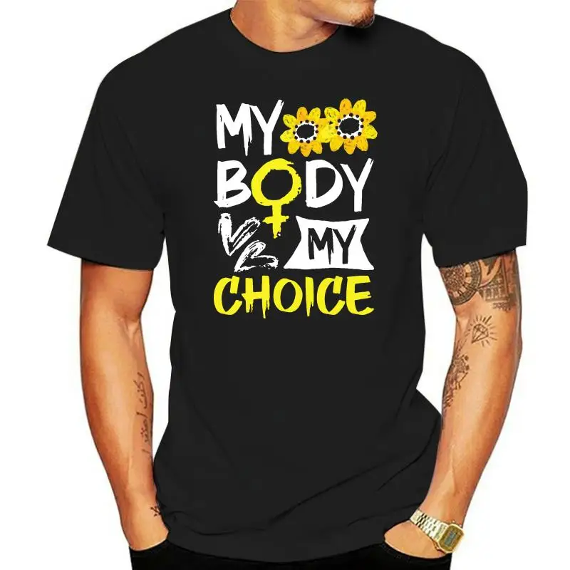 Fashion My Body My Choice Feminist Women Feminin Tshirt Men Cotton Men's T Shirts O-Neck Short Sleeve