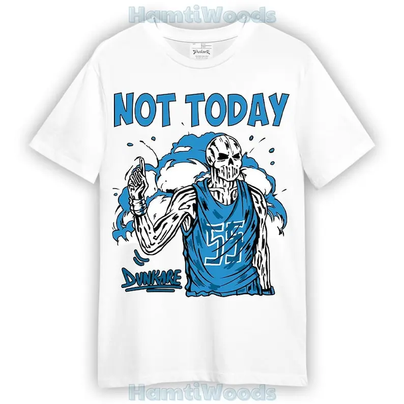 Powder Blue 9s Shirt - Not Today Skeleton Shirt Unisex