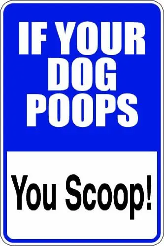 If your dog poops you scoop! 8x12 funny novelty metal aluminum sign