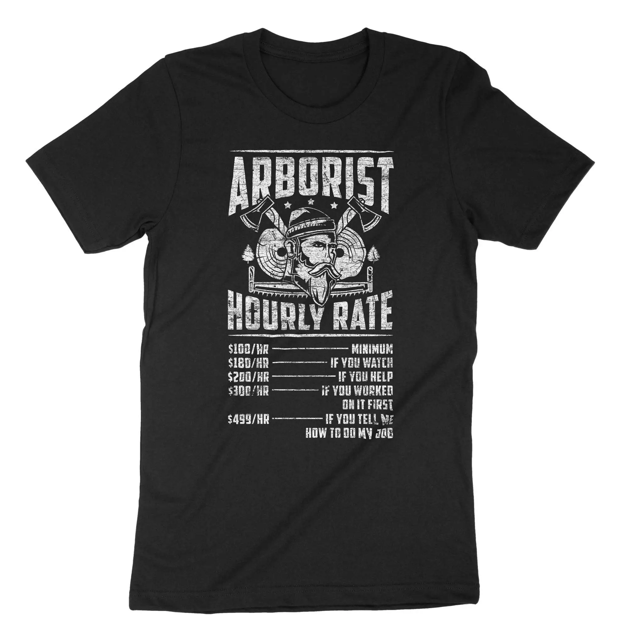 Tree Cutter Arborist Lumberjack T Shirt Funny Hourly Rate Logger Woodcutter Timber