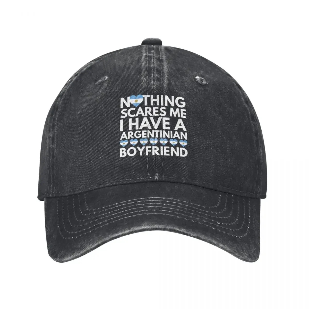 Nothing Scares Me, I have a Argentinian Boyfriend Baseball Cap dad hat |-F-| tea Hat fishing hat Ladies Men's