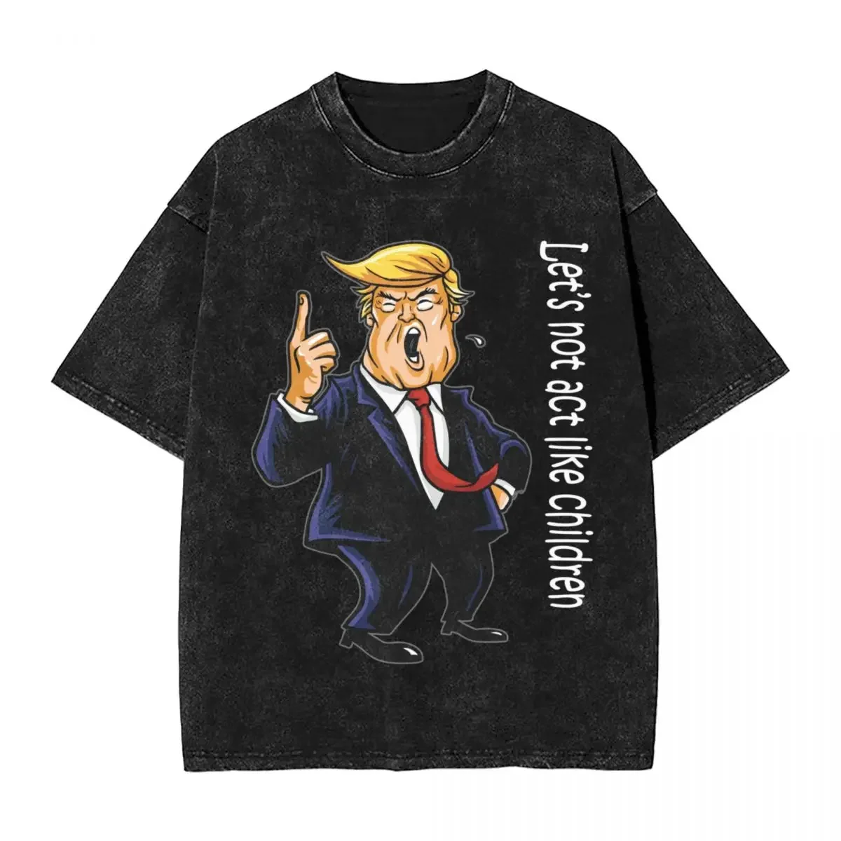 Trump let's not act like children,woman Men Washed Hot stamping Print T-Shirt,Cotton Tshirt Men's Summer Short Sleeve Tees