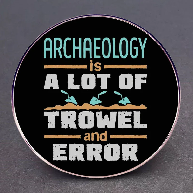 Archaeology Is A Lot of Tower and Error Enamel Pins Lapel Badge Brooch Decoration Jewelry