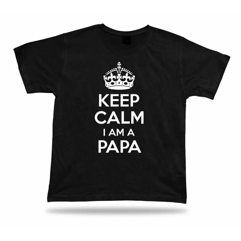

KEEP CALM I am a Papa No1 best Ever T shirt super Gift Idea birhday present Tee