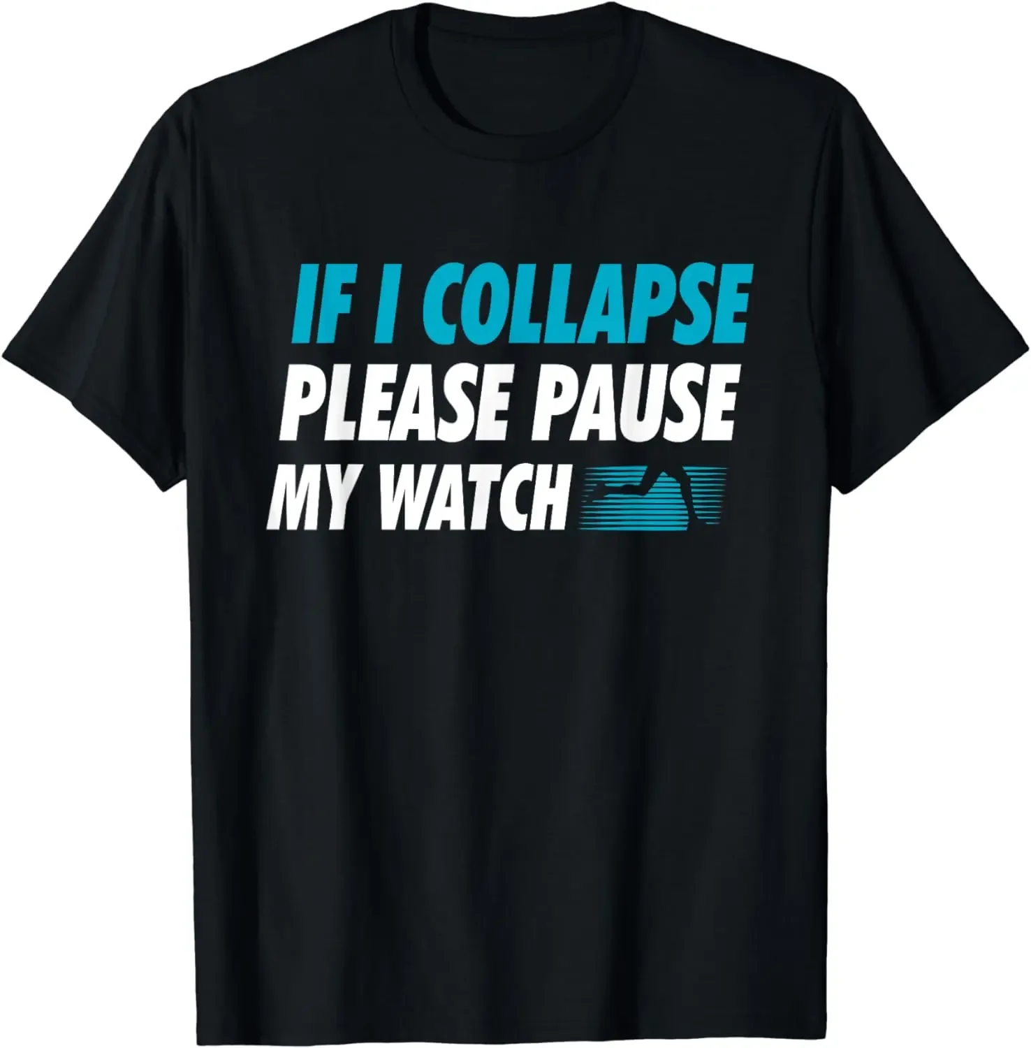 

If I Collapse Please Pause My Watch Runner Graphic Tee Men Breathable Cotton Crewneck T-Shirt