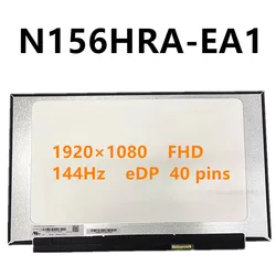 15.6 inch 144Hz N156HRA-EA1 N156HRA EA1 CMN1521 laptop LCD screen replacement 1920×1080 FHD eDP 40 pin Tested