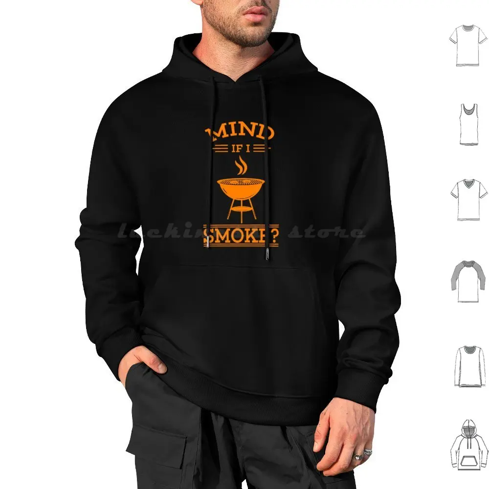 Cool Mind If I Smoke ? Gift Design For Grills And Smokers Hoodie cotton Long Sleeve Bbq Smoke Mind If I Smoke Barbecue Grill