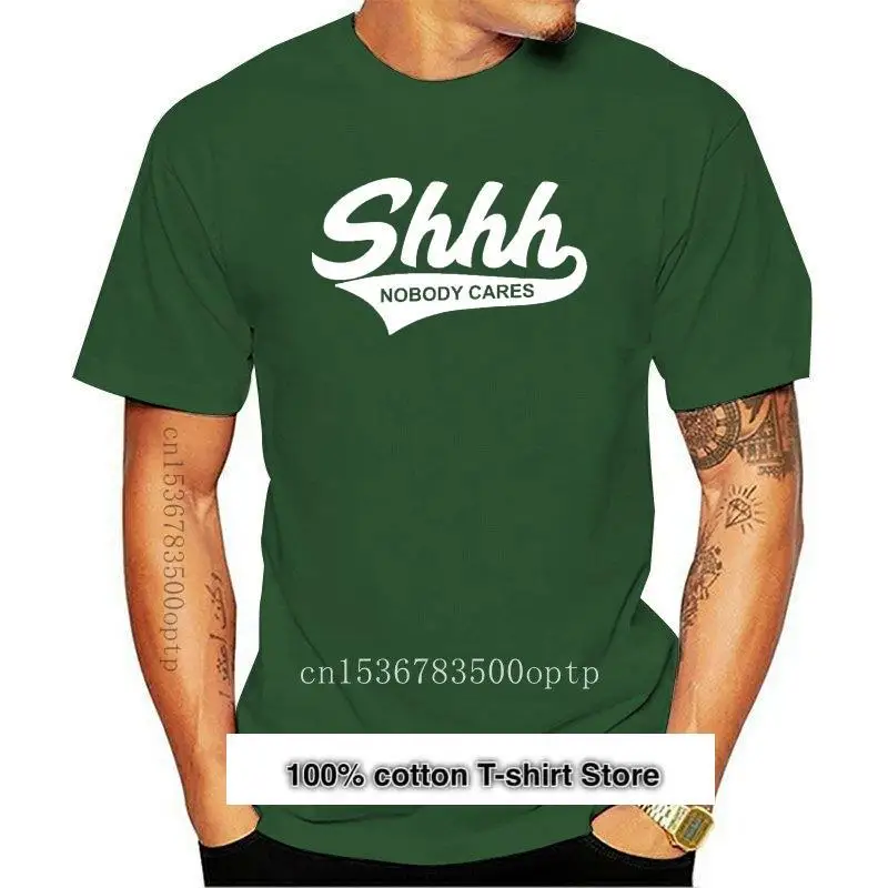 Camiseta Shhh para hombre, camiseta de la serie Nobody Care, 1844