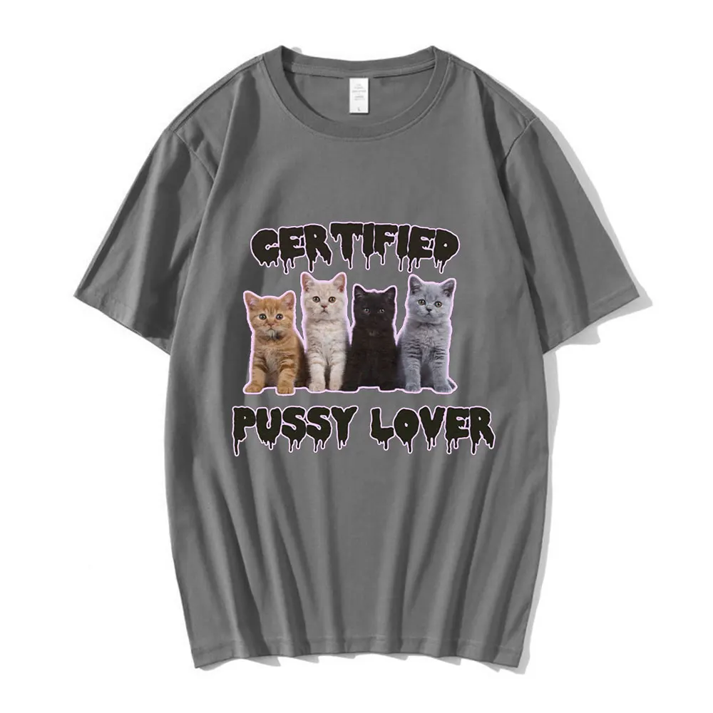 Funny CerTified Pussy Lover Meme Cat T Shirt Men Women Fashion Vintage T-shirts 100% Cotton Casual Oversized T shirts Streetwear