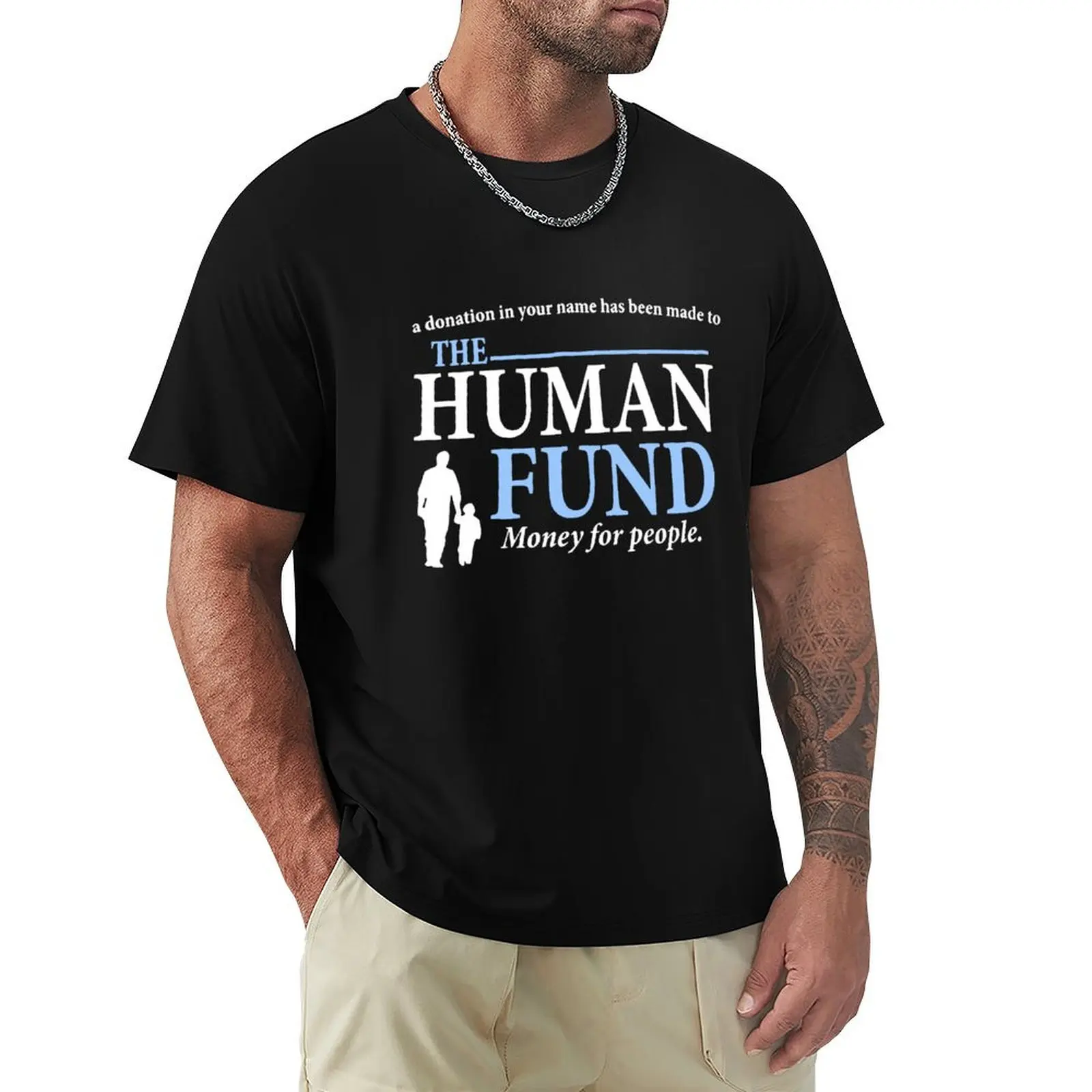 The Human Fund ( black ) T-Shirt Creative Graphic Tee Shirt