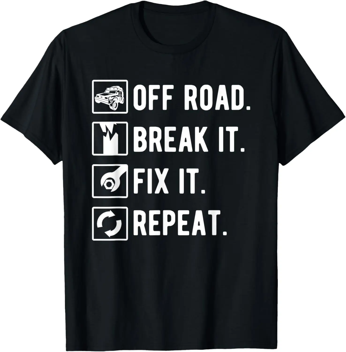 Off Road Break It Fix It Repeat Funny Off Roading T-Shirt