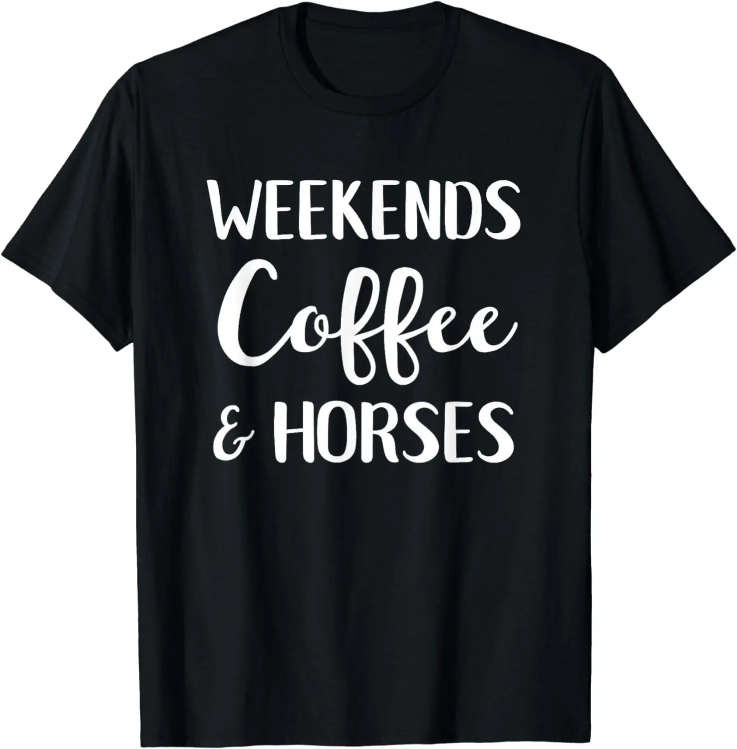 Weekends Coffee And Horses Funny Horse Lover T-Shirt