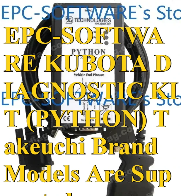 EPC-SOFTWARE KUBOTA DIAGNOSTIC KIT (PYTHON) Takeuchi Brand Models Are Supported