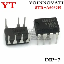 6PCS 50PCS STR-A6069H A6069H DIP-7 IC Best Quality