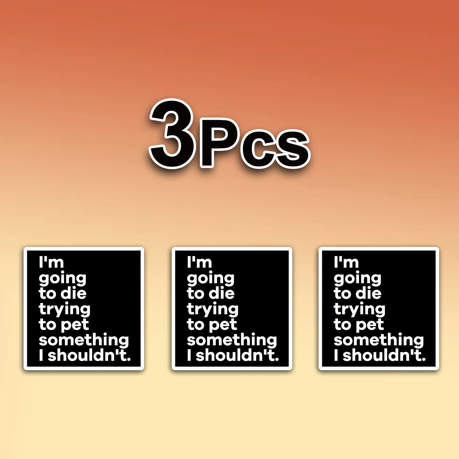 3Pcs Set Funny Animal Lover Vinyl Sticker Quote I Try To Pet Things I Should Not Touch Decal for Car Window Laptop Water