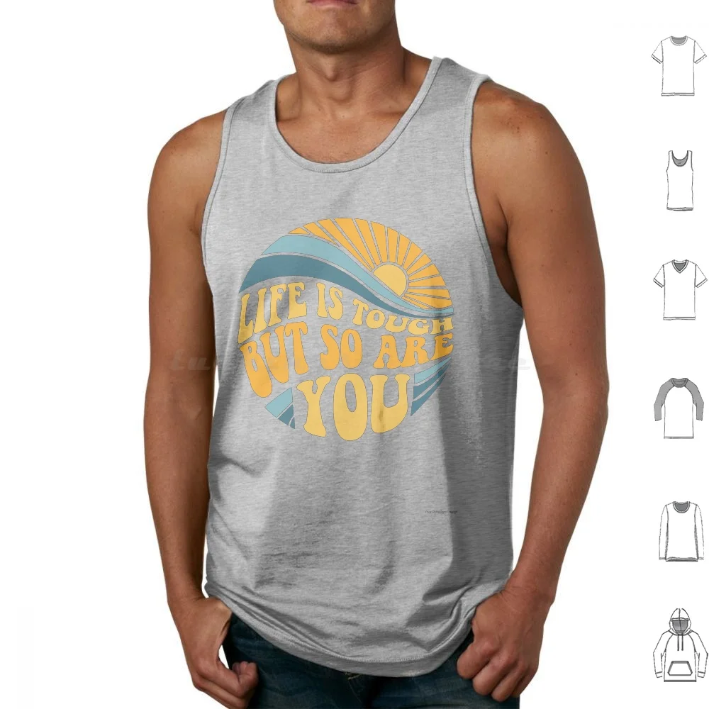 Life Is Tough But So Are You-Mental Health Awareness Month Tank Tops Print Cotton Mental Health Awareness Month