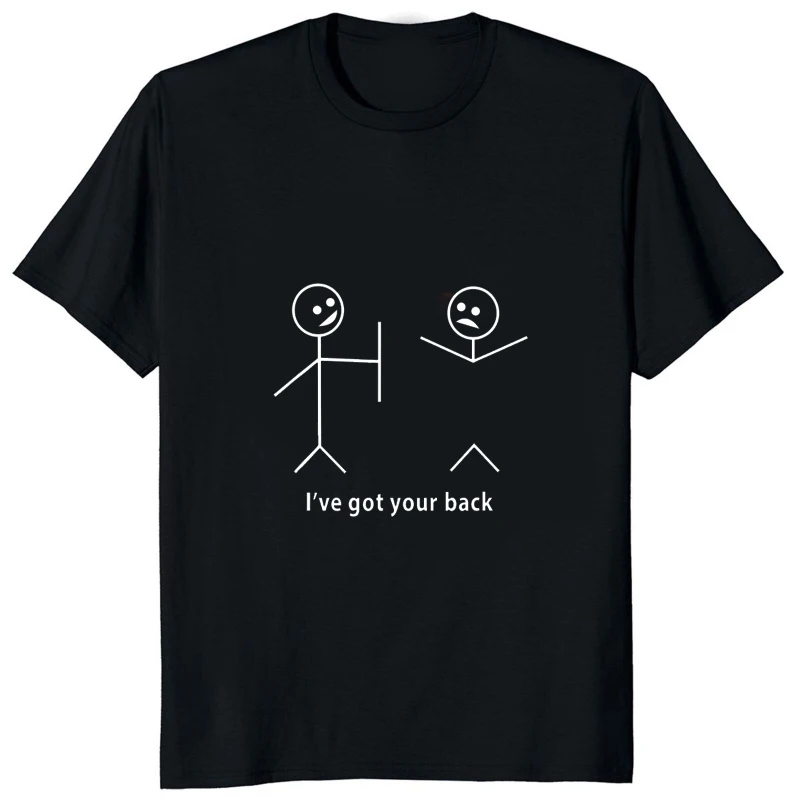 I Got Your Back Funny Printed Friendship Sarcastic T-Shirt Humor Cartoon Graphic Casual Fashion Man Tshirt Streetwear Women Tees