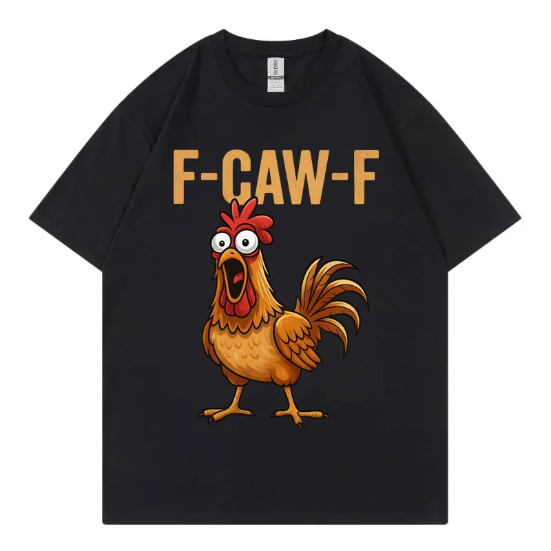 

F-Caw-F Chicken Funny T-shirt Men Women Clothing High Quality Fashion Short Sleeve T-shirts Summer Casual Loose Cotton T Shirts