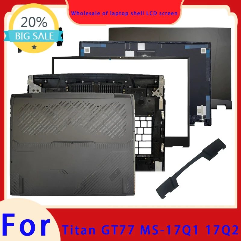 Suitable for Titan GT77 MS-17Q1 17Q2 laptop LCD screen top cover screen frame palm support bottom shell hinge ABCD air outlet