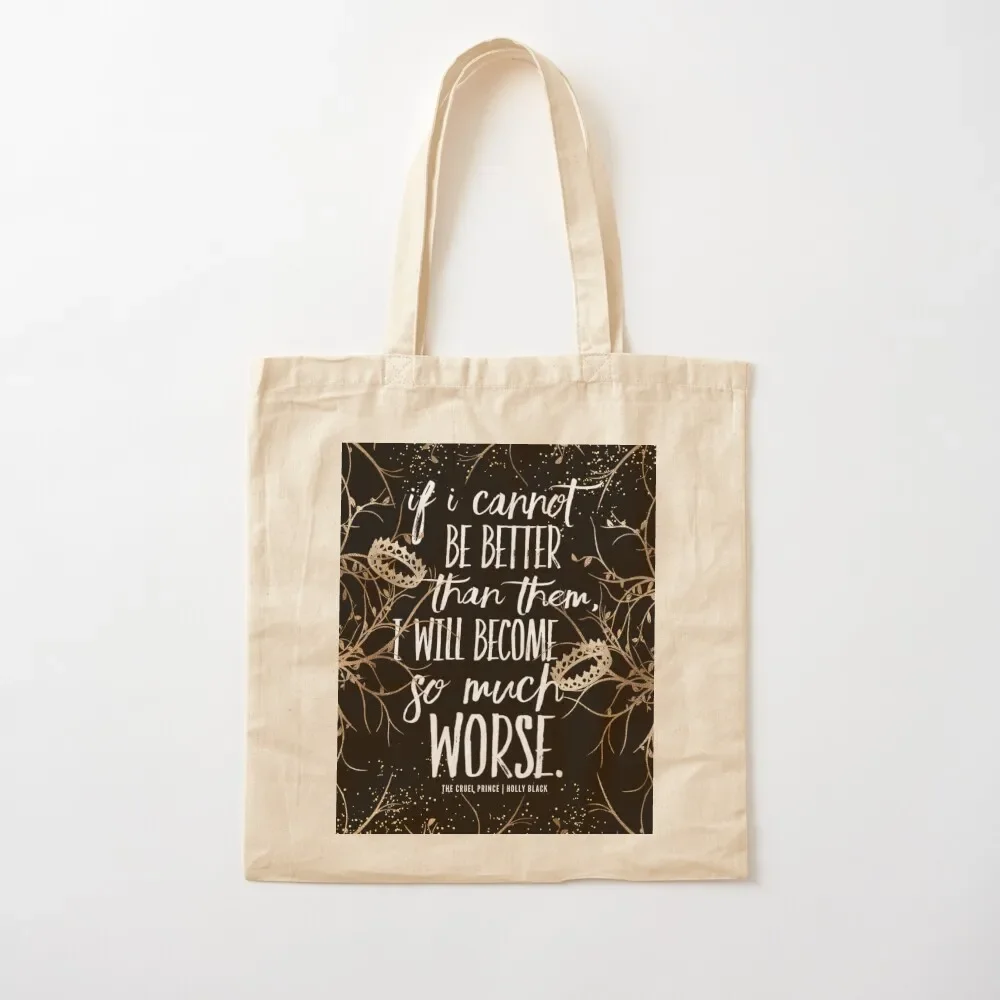 

Cruel Prince If I Cannot Be Better Than Them Book Quote Tote Bag cute pouch bag sacs de shopping Tote Bag