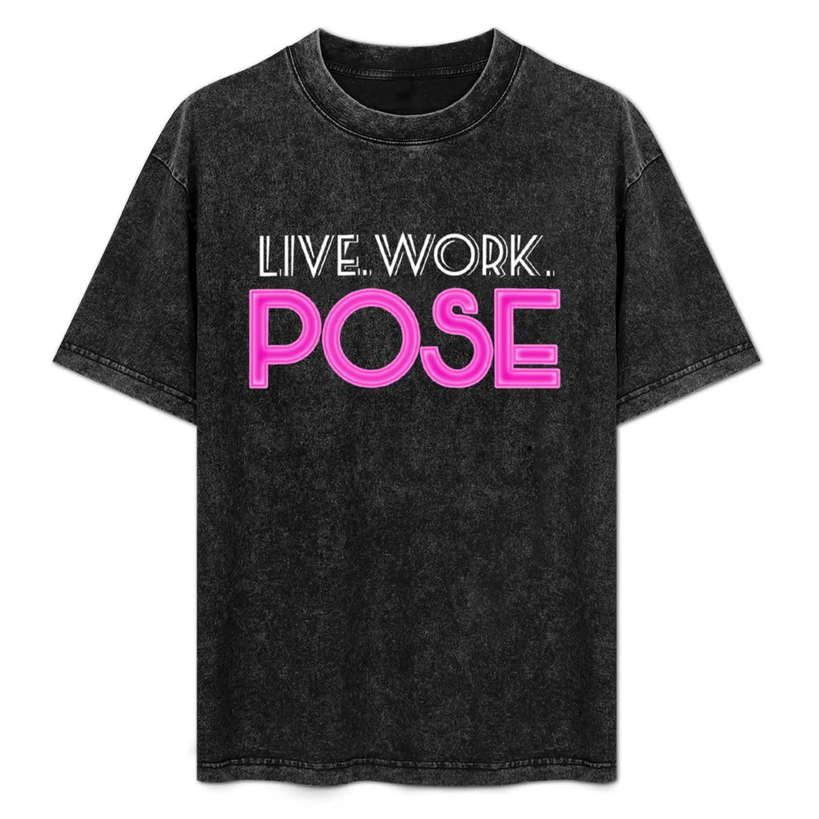 Live. Work. Pose. T-Shirt blacks man t shirt oversized graphic tee mens champion t shirts