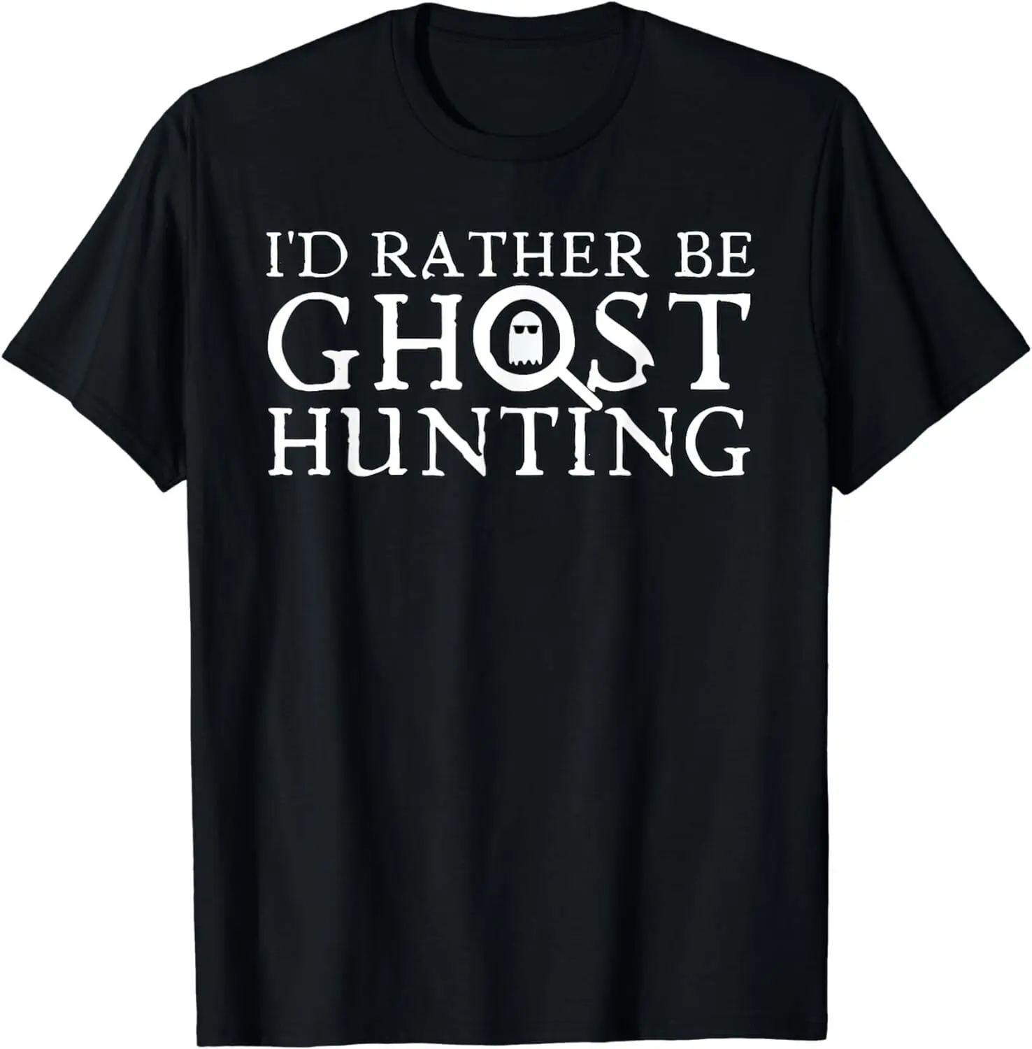 NEW! I'd Rather Be Ghost Hunting Paranormal Funny Gift TShirt  MADE IN USA