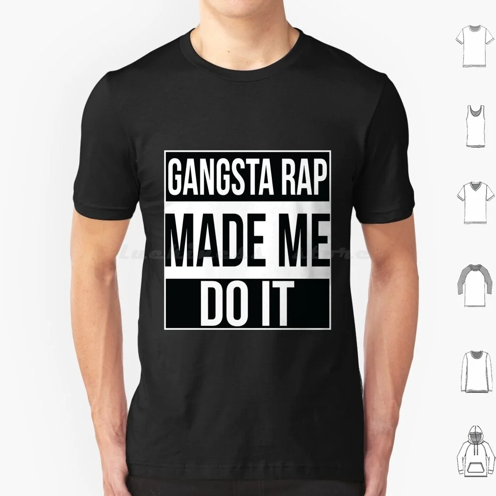 Gangsta Rap Made Me Do It T Shirt 6xl Cotton Cool Tee Revival Untouchable Song Music Rap Rap God New Album Album Rapper