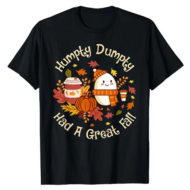 Humpty Dumpty Had A Great Fall Happy Fall Y'all Autumn Gifts T-Shirt Pumpkins Maple Leaves Thanksgiving Day Graphic Tee Top Gift