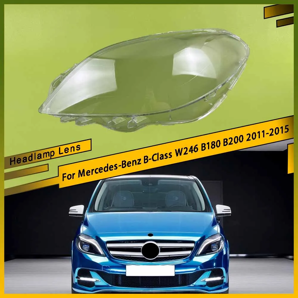 

Car Front Headlight Lens Cover Clear Headlamp Cover Glass Shell Lampshade For Mercedes-Benz B-Class W246 B180 B200 2011 - 2015