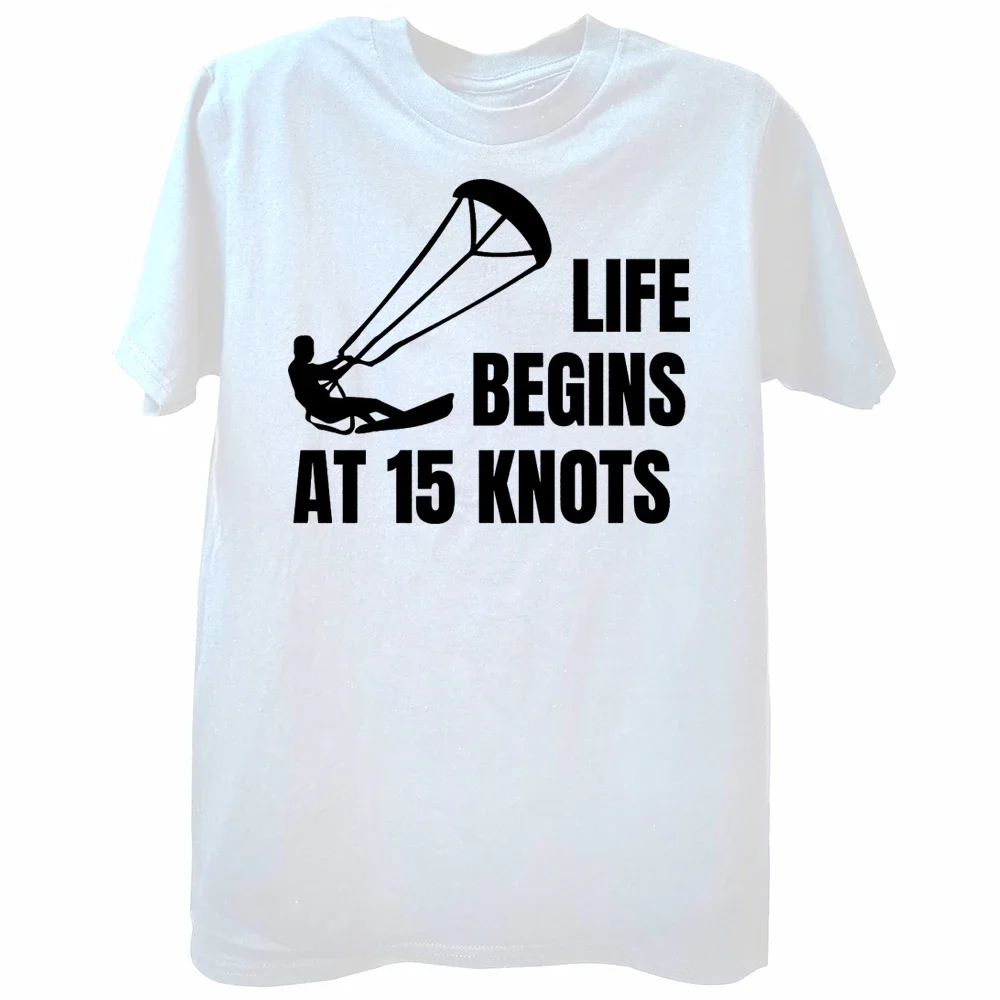 Life Begins at 15 Knots Special TShirt Kitesurfing Kiteboarding Flysurfing Kite Top Quality Hip Hop Gift Idea T Shirt