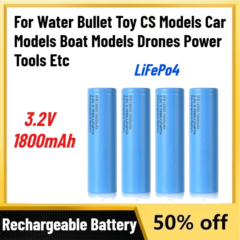 

High Quality 3.2V 1800mAh 18650 LiFePo4 Battery for Water Bullet Toy CS Models Car Models Boat Models Drones Power Tools Etc