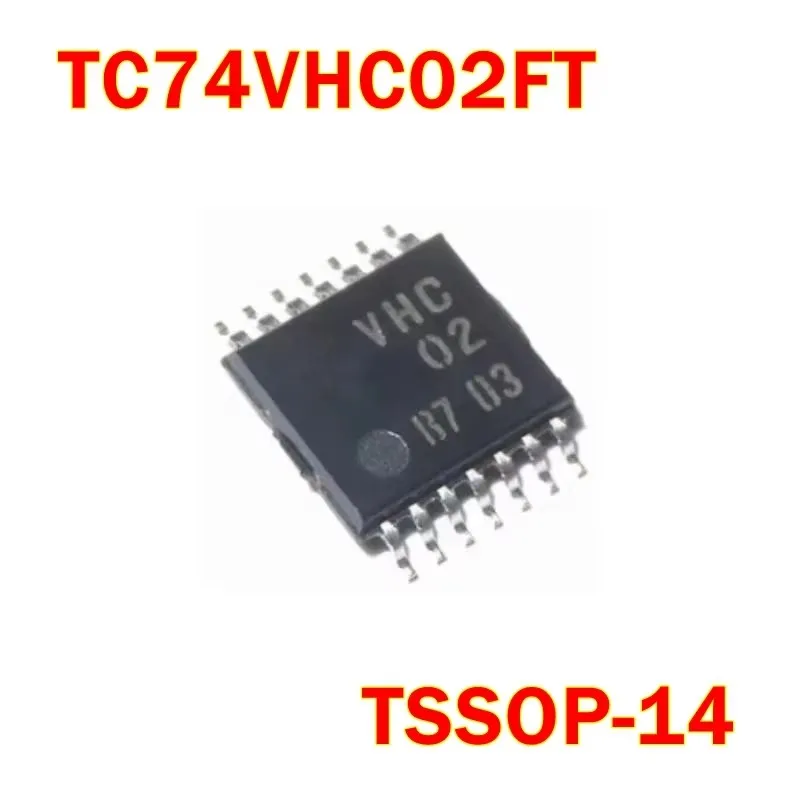 

TC74VHC02FT TSSOP-14 New and original Quad 2-Input NOR Gate marking code VHC02