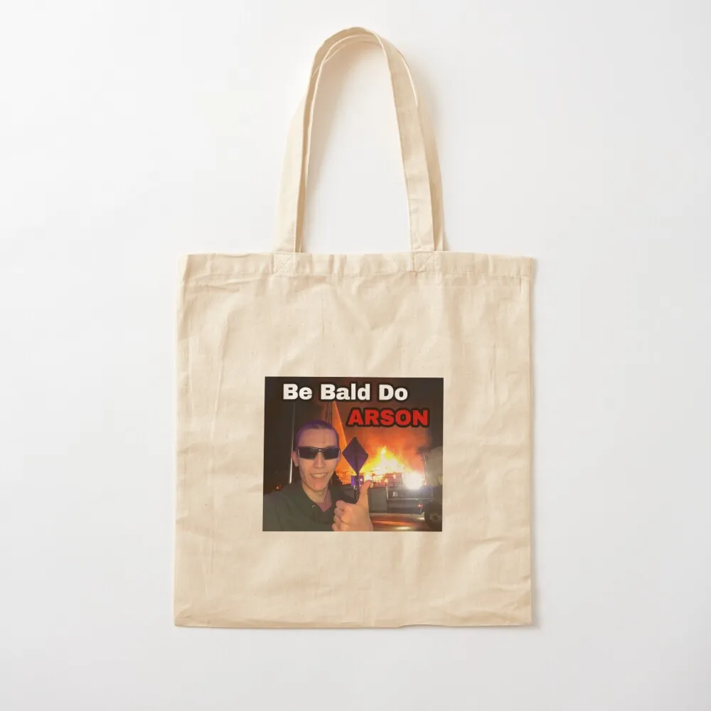 Be Bald Do Arson Tote Bag shopping trolley bag canvas canvas bags Canvas