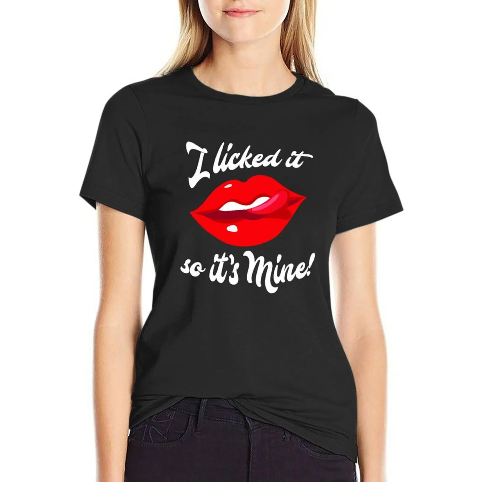 I licked it, so its mine! T-Shirt graphics korean fashion Short sleeve tee shirts graphic tees t-shirt dress for Women plus size