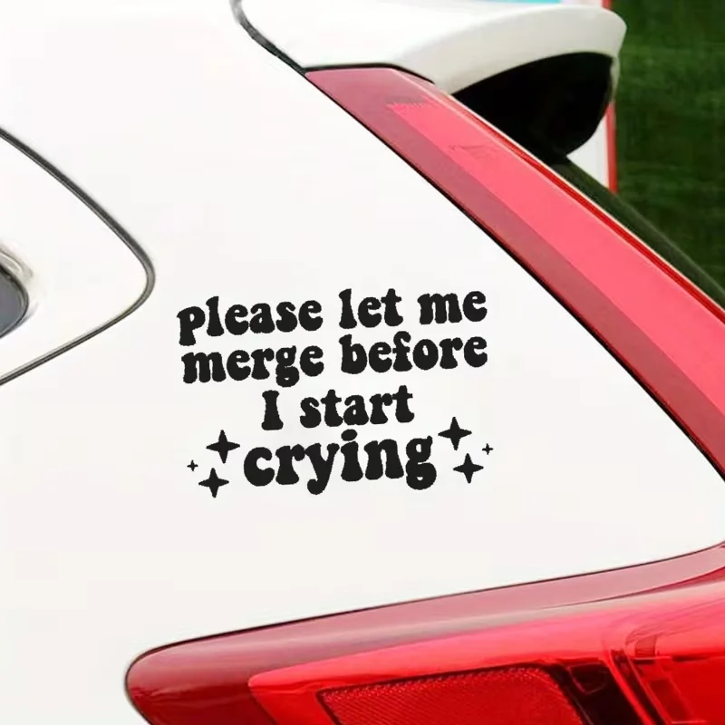 Please Let Me Merge Before I Start Crying Wall Decal Sticker Vinyl Car Truck Window JDM Windshield Rearview Laptop Funny Quote
