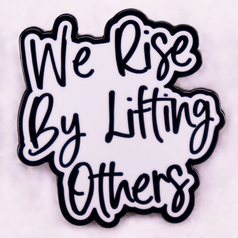 

We rise by lifting others badge Robert Ingersoll quotes Enamel Pin brooch jewelry