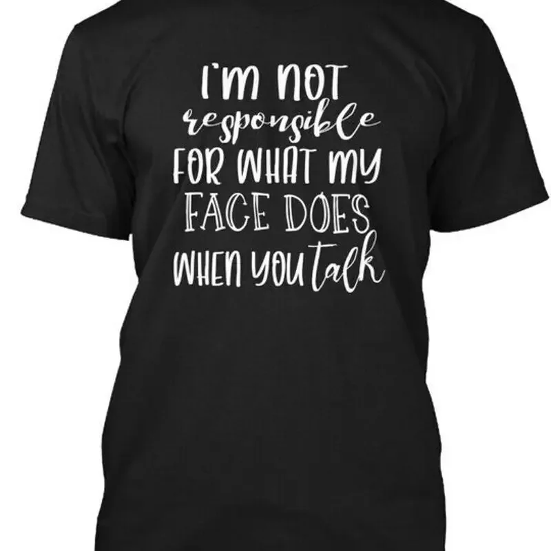 Camiseta No soy responsable de lo que hace mi cara, hecha en EE. UU., talla 5XL