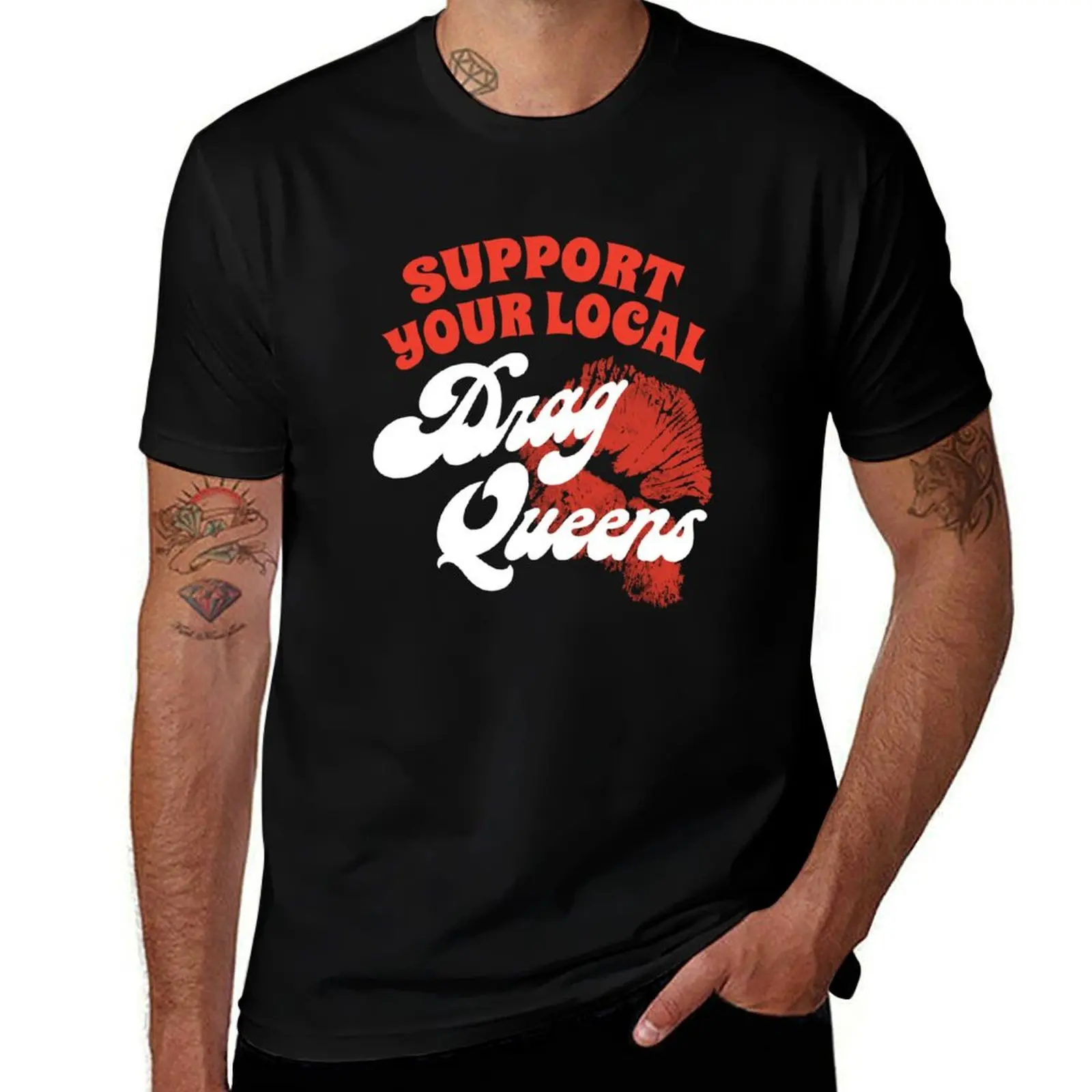 Support Your Local Drag Queens T-Shirt Casual Soft Cotton Short Sleeve Tee