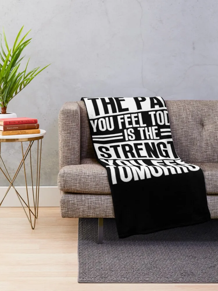 Strength - The pain you feel today is the strength you feel tomorrow Throw Blanket Kid'S Decorative Beds Soft Plaid Blankets