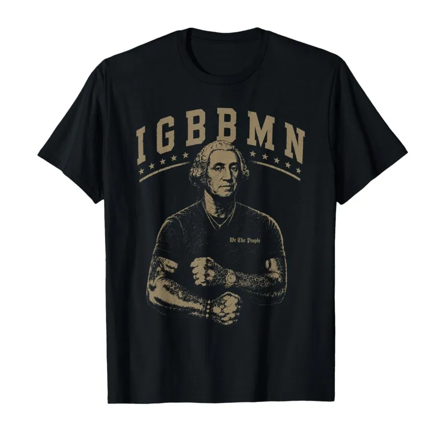 It's Gonna Be Bad My - IGBBMN Meme George Washington T-shirt For Men Women 100% Cotton T Shirts Short Sleeve Tops 0716-1