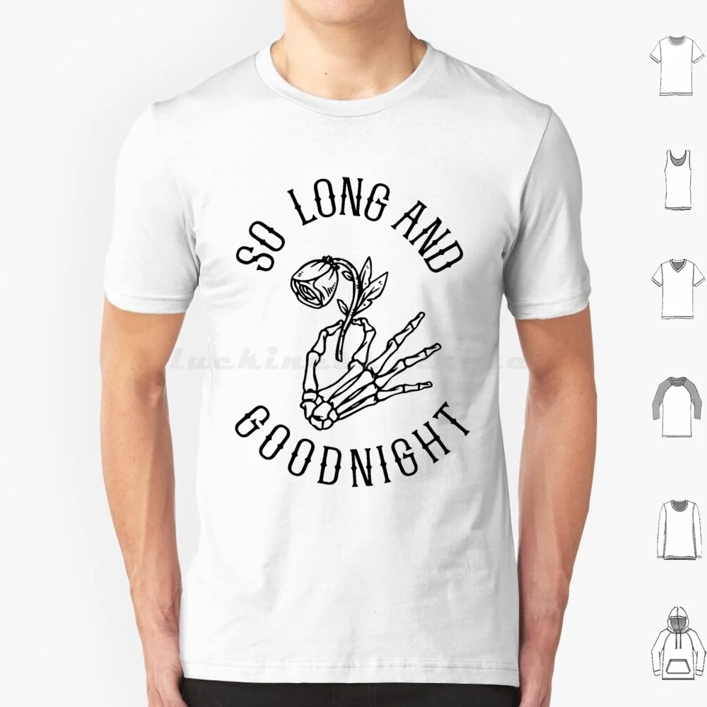 So Long And Goodnight Glossy T Shirt Big Size 100% Cotton Emo Goth Songs Meme Midwest Emo Emo Song Emo Band Emo Lyrics Funny