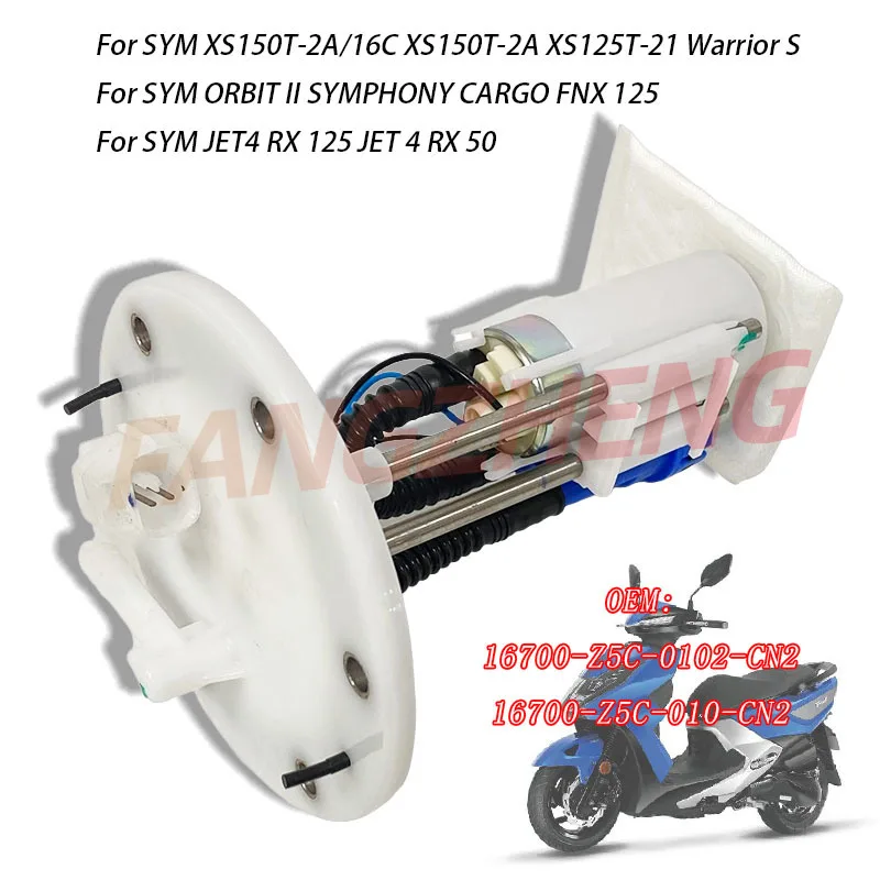 

16700-Z5C-0102-CN2 Fuel Pump Assembly For SYM ORBIT II SYMPHONY CARGO FNX 125 JET4 RX 125 JET 4 RX 50 XS150T-2A/16C XS150T-2A