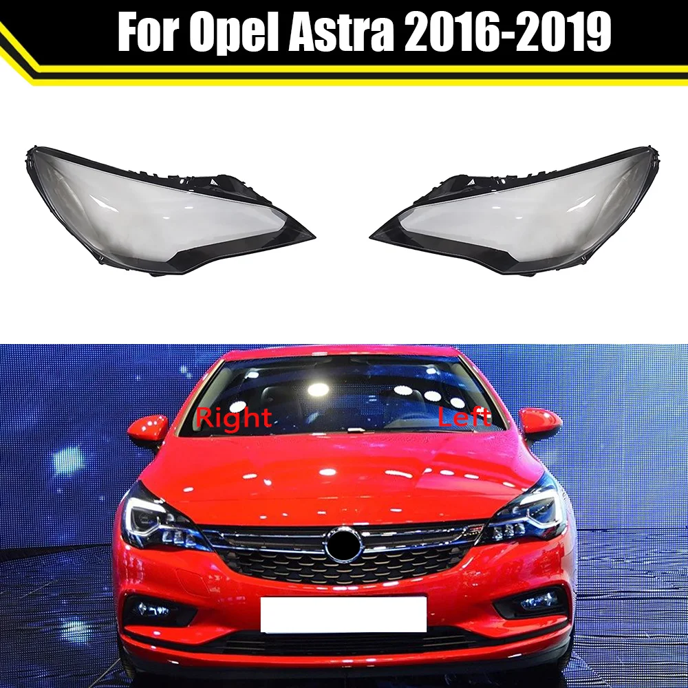 

Clear Light Case For Opel Astra 2016 2017 2018 2019 Car Front Headlight Cover Auto Headlamp Lampshade Lamp Shell Lampcover