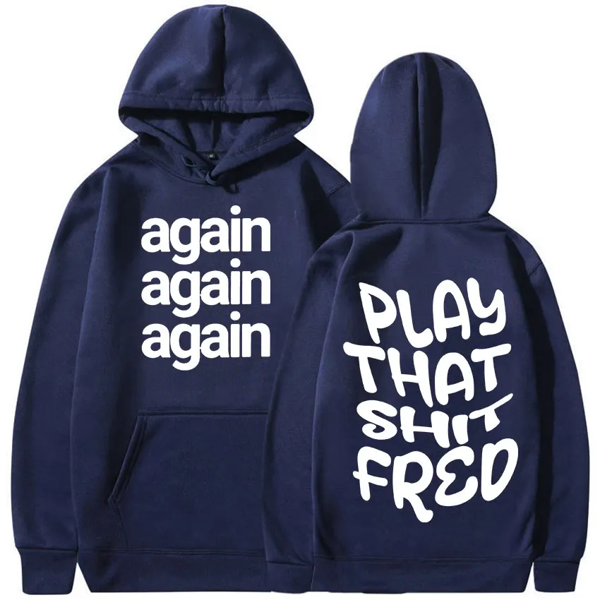 Play That Shit Fred Again Print Graphic Hoodie Men Women Casual