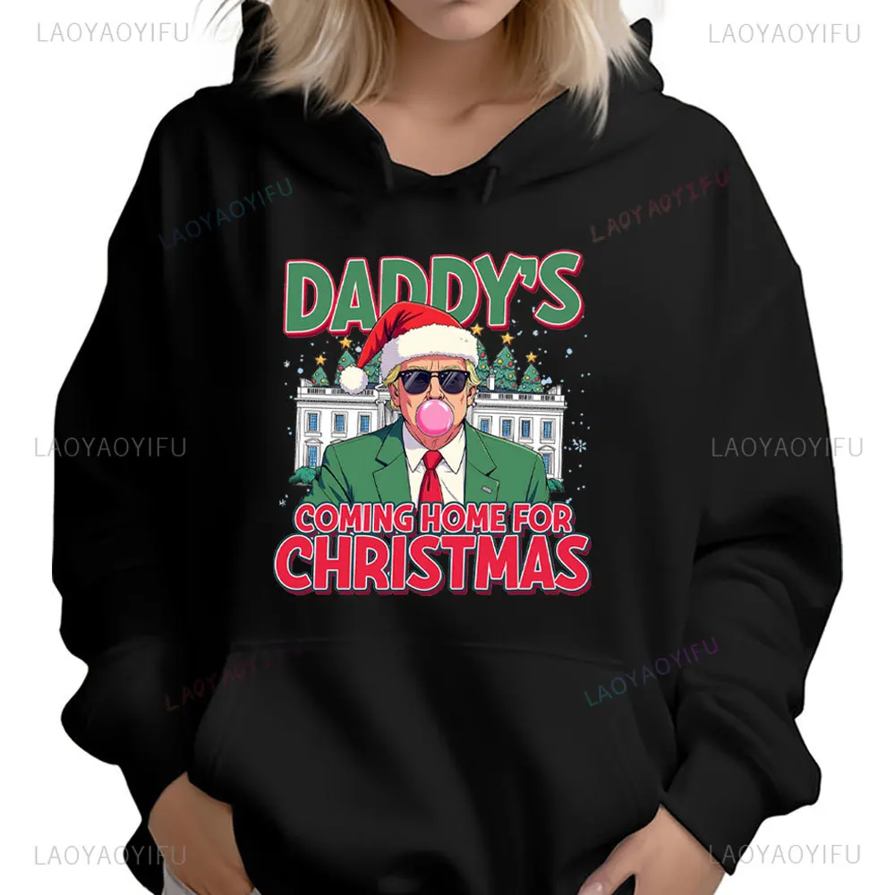 Trump Daddys Home Hoodies I\'ll Be Home for Christmas Shirt Comfort Pullovers Fashion Funny Trump Unisex Autumn winter Hoodie