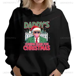 Trump Daddys Home Hoodies I'll Be Home for Christmas Shirt Comfort Pullovers Fashion Funny Trump Unisex Autumn winter Hoodie