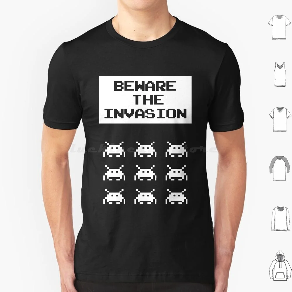 Beware The Invasion , Geek And Gamer Design T Shirt Men Women Kids 6xl Funny Humor Funny Design Humor Design Geek Arcade