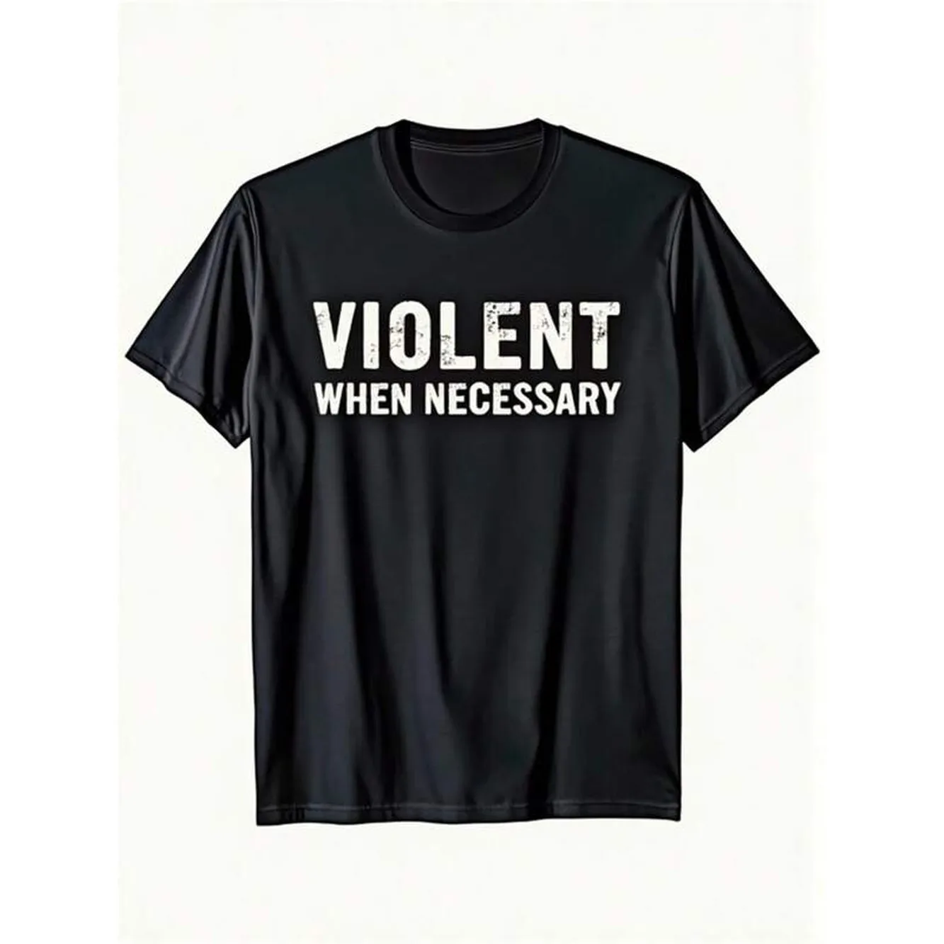 Violent When Necessary Funny Slogan T-Shirt For Men Women StateMent Tee With Print Slightly Elastic Casual Fit Sizes For Men Women Sarcastic Attire