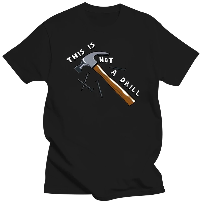 Awesome This Is Not A Drill T-Shirts for Men O Neck Pure Cotton T Shirts Dad Joke Handyman Construction Tee Printed Clothing